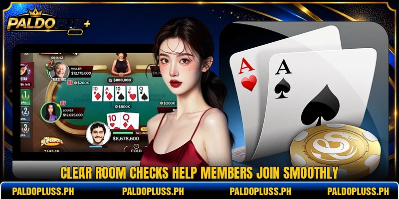 Clear room checks help members join smoothly Clear room checks help members join smoothly