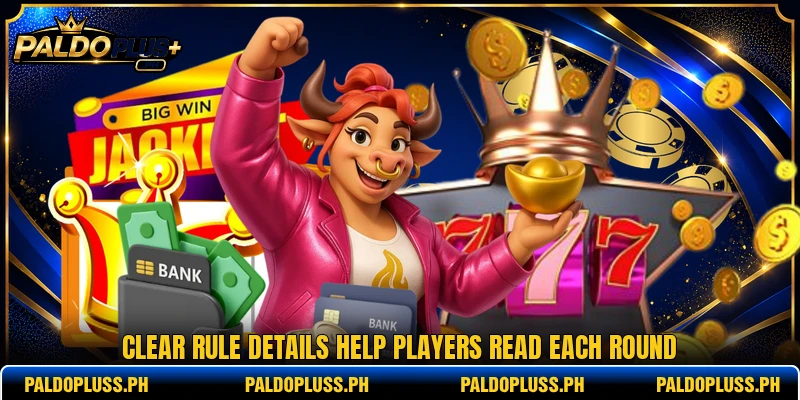 Clear rule details help players read each round Clear rule details help players read each round