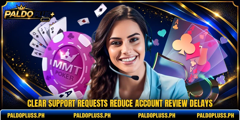 Clear support requests reduce account review delays Clear support requests reduce account review delays