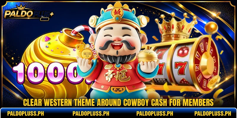 Clear western theme around Cowboy Cash for members Clear western theme around Cowboy Cash for members