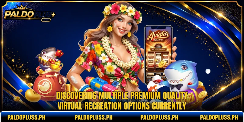 Discovering multiple premium quality virtual recreation options currently