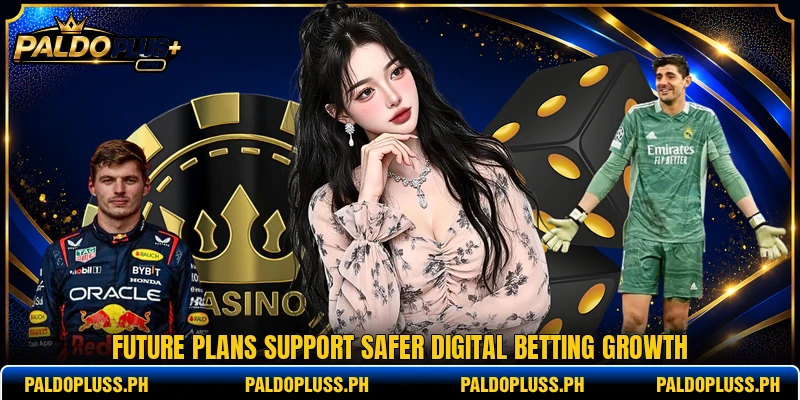 Future plans support safer digital betting growth Future plans support safer digital betting growth