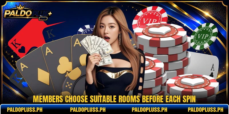 Members choose suitable rooms before each spin Members choose suitable rooms before each spin