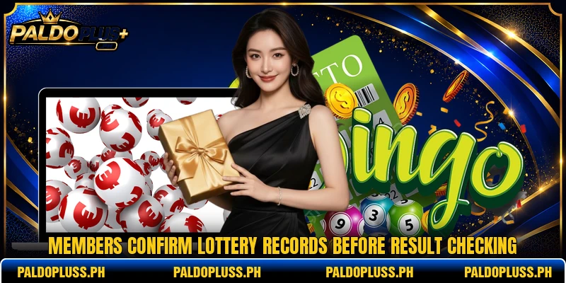 Members confirm lottery records before result checking Members confirm lottery records before result checking