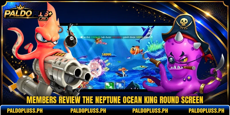 Members review the Neptune Ocean King round screen Members review the Neptune Ocean King round screen