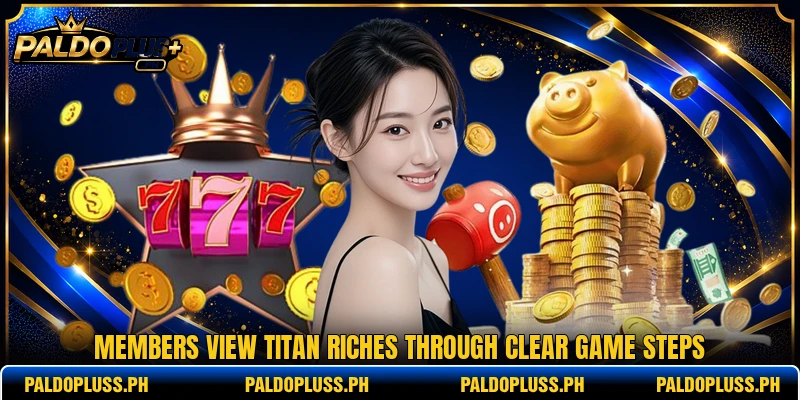 Members view Titan Riches through clear game steps Members view Titan Riches through clear game steps
