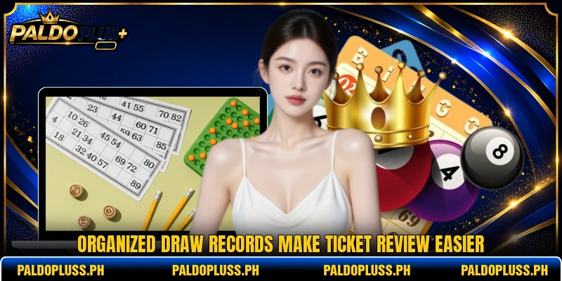 Organized draw records make ticket review easier Organized draw records make ticket review easier