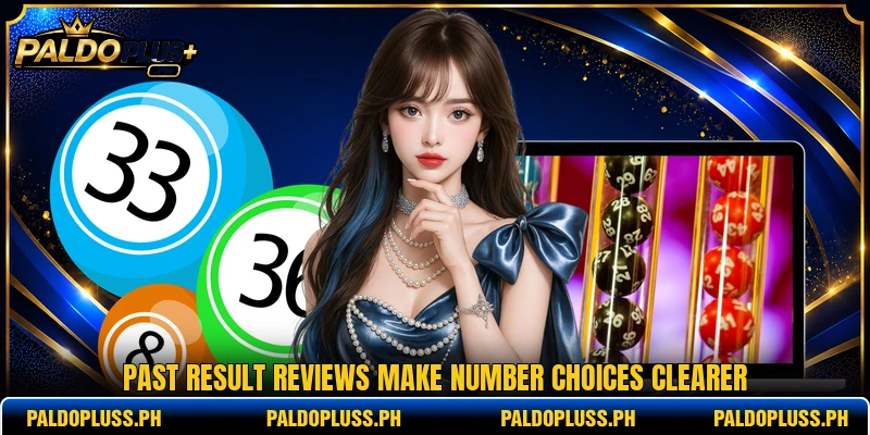Past result reviews make number choices clearer Past result reviews make number choices clearer
