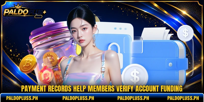 Payment records help members verify account funding Payment records help members verify account funding