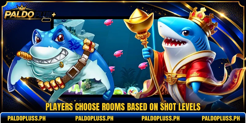 Players choose rooms based on shot levels Players choose rooms based on shot levels