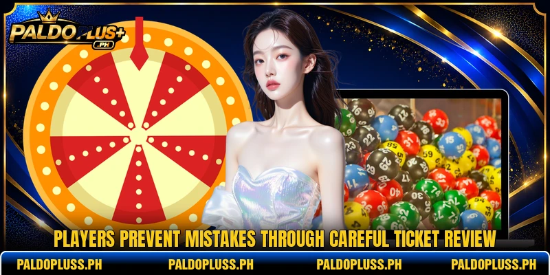 Players prevent mistakes through careful ticket review Players prevent mistakes through careful ticket review