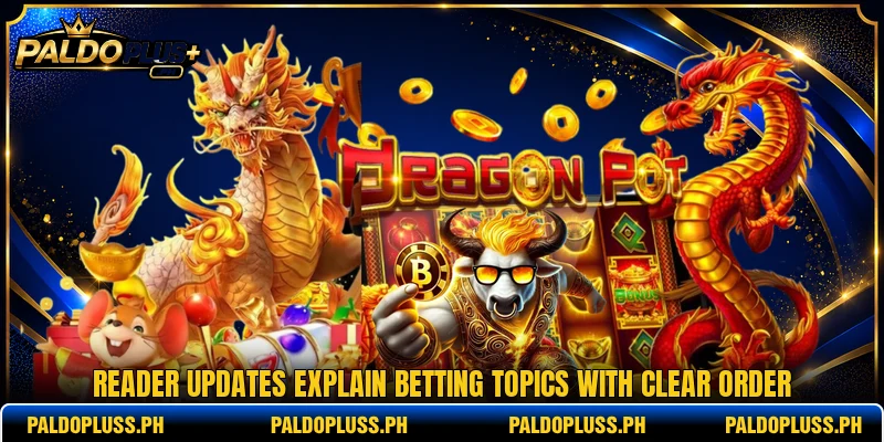 Reader updates explain betting topics with clear order Reader updates explain betting topics with clear order
