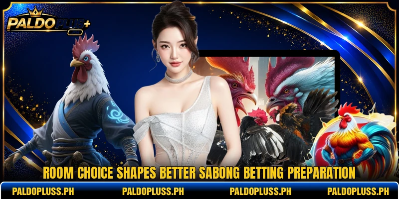 Room choice shapes better sabong betting preparation Room choice shapes better sabong betting preparation
