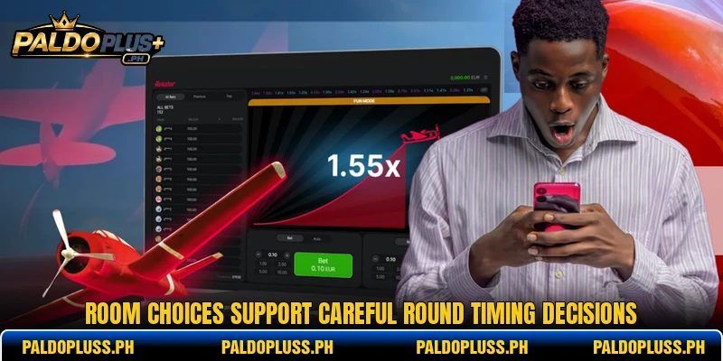 Room choices support careful round timing decisions Room choices support careful round timing decisions