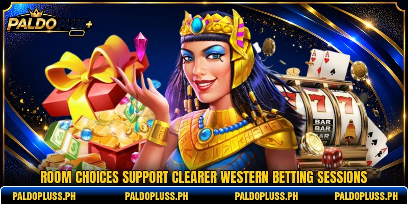 Room choices support clearer western betting sessions Room choices support clearer western betting sessions