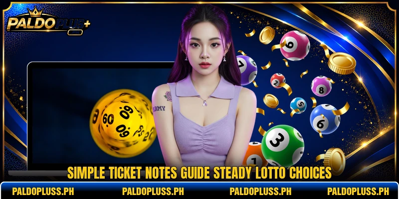 Simple ticket notes guide steady lotto choices Simple ticket notes guide steady lotto choices